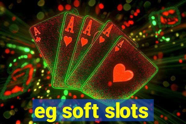 eg soft slots